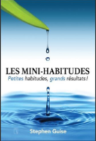 Les mini-habitudes, petites habitudes, grands résultats